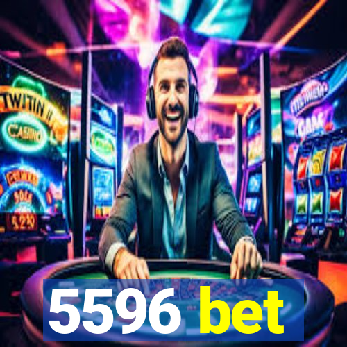 5596 bet